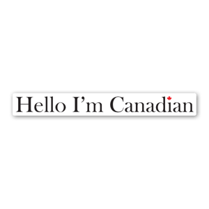 Klistermärke där det står "Hello I'm Canadian".